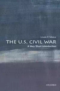 The US Civil War - A Very Short Introduction - Louis P Masur